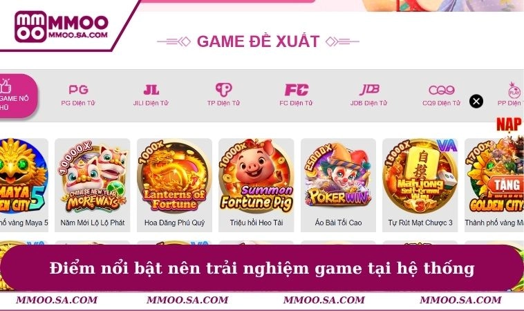 Điểm nổi bật nên trải nghiệm game tại hệ thống