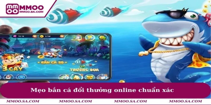 Mẹo Bắn Cá Đổi Thưởng Giúp Săn Quái Đại Dương Hiệu Quả 2 Mẹo bắn cá đổi thưởng online chuẩn xác