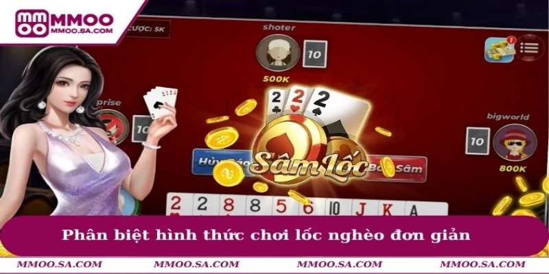 Phân biệt hình thức chơi lốc nghèo đơn giản